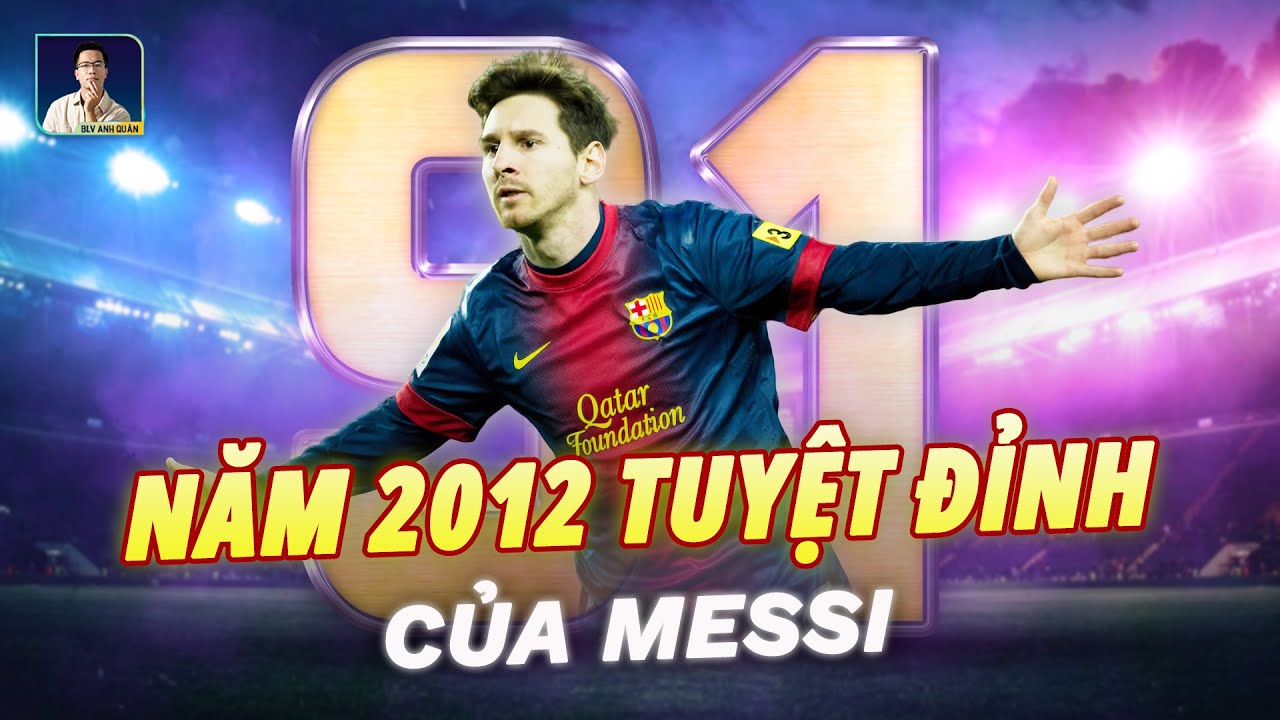 HOÀI NIỆM VỀ NĂM 2012 TUYỆT ĐỈNH CỦA MESSI
