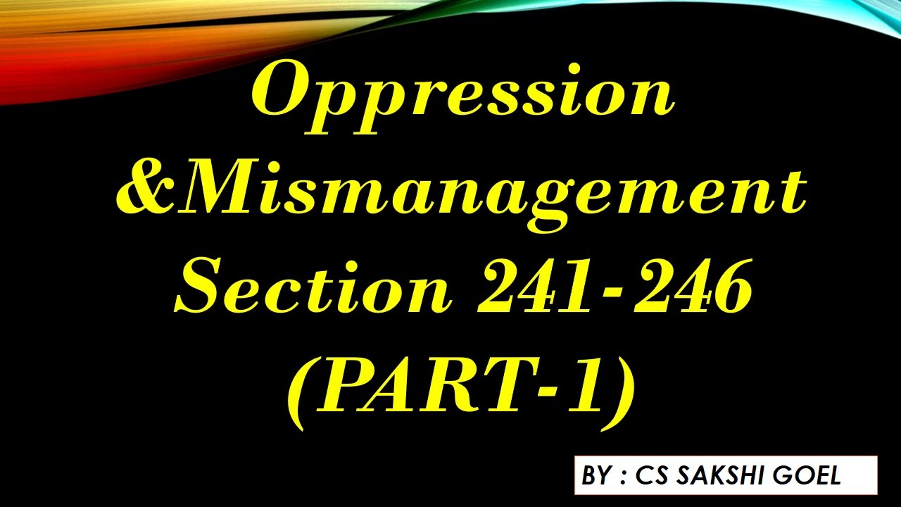 Oppression and Mismanagement in Company law || PART 1 || Section 241-246 @cssakshigoel