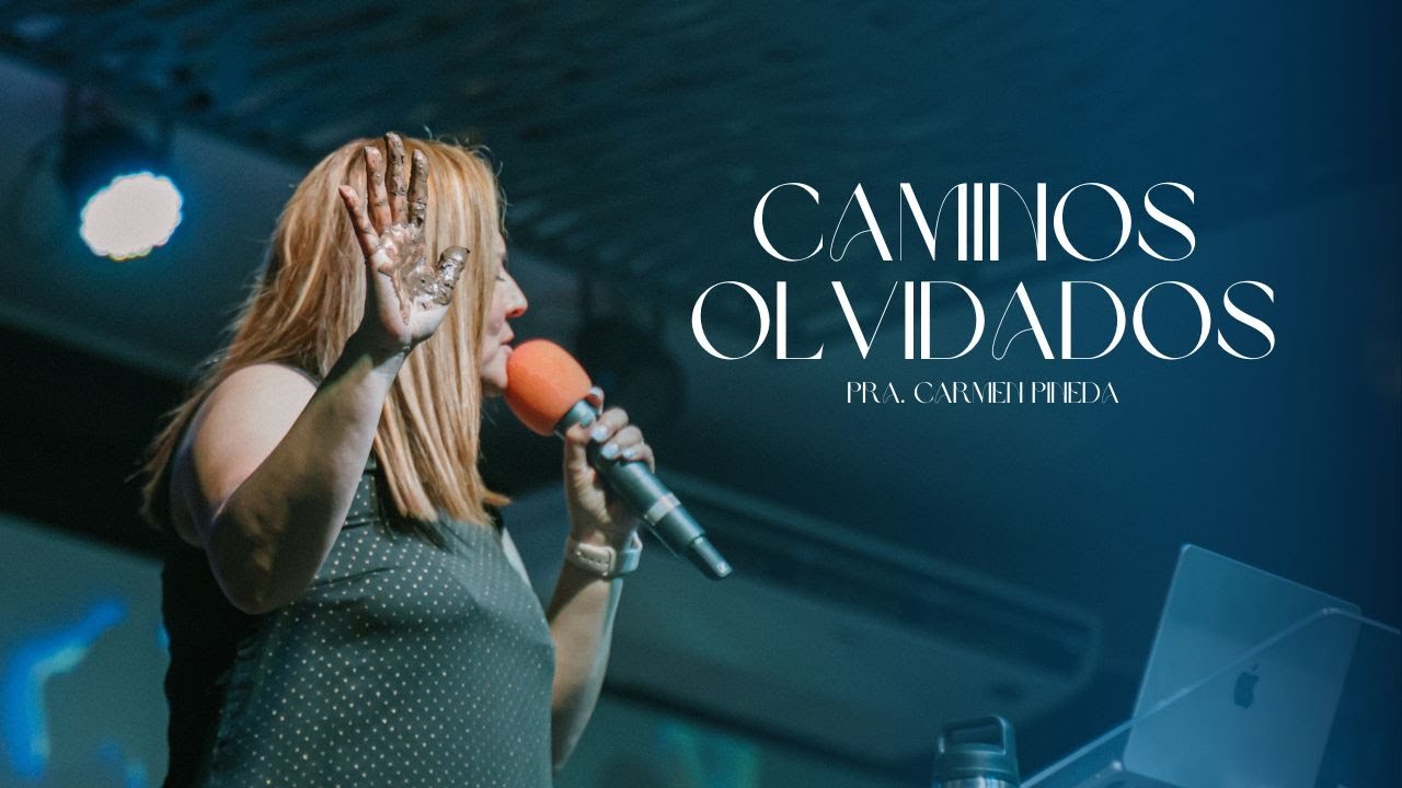 CAMINOS OLVIDADOS || PRA. CARMEN PINEDA