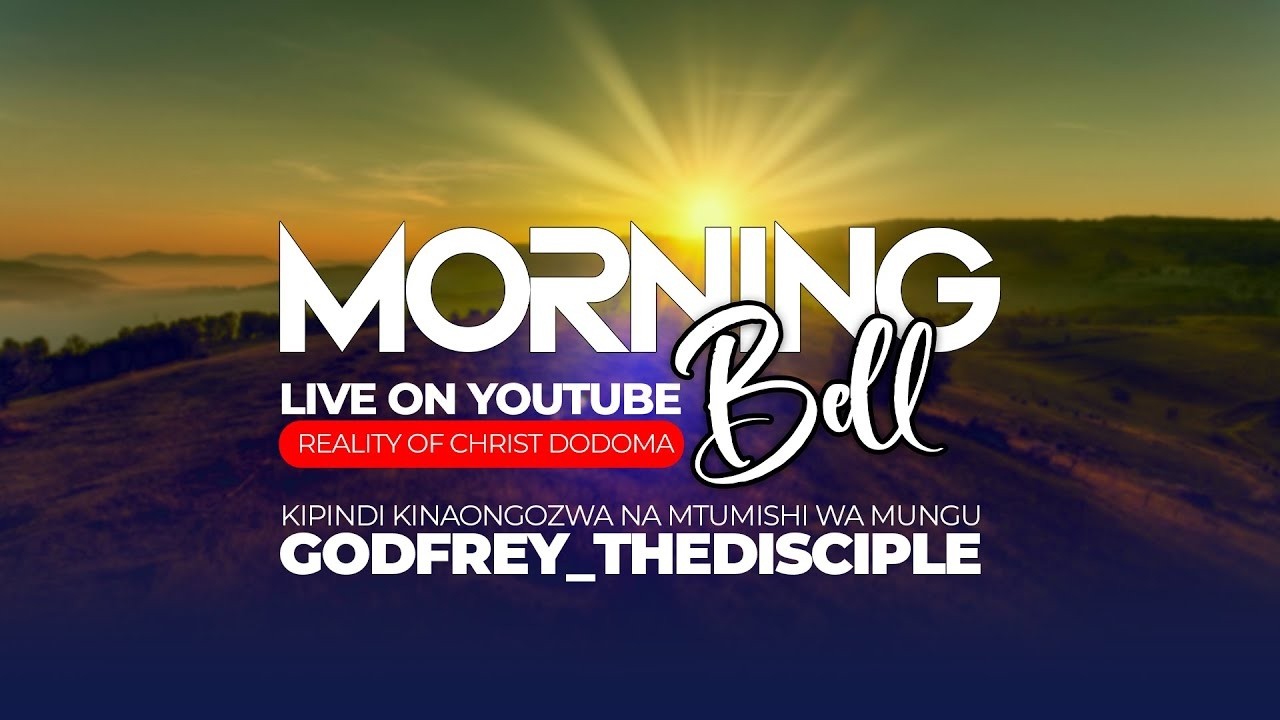 LIVE:MORNING  BELL  -GODFREY  THEDISCIPLE