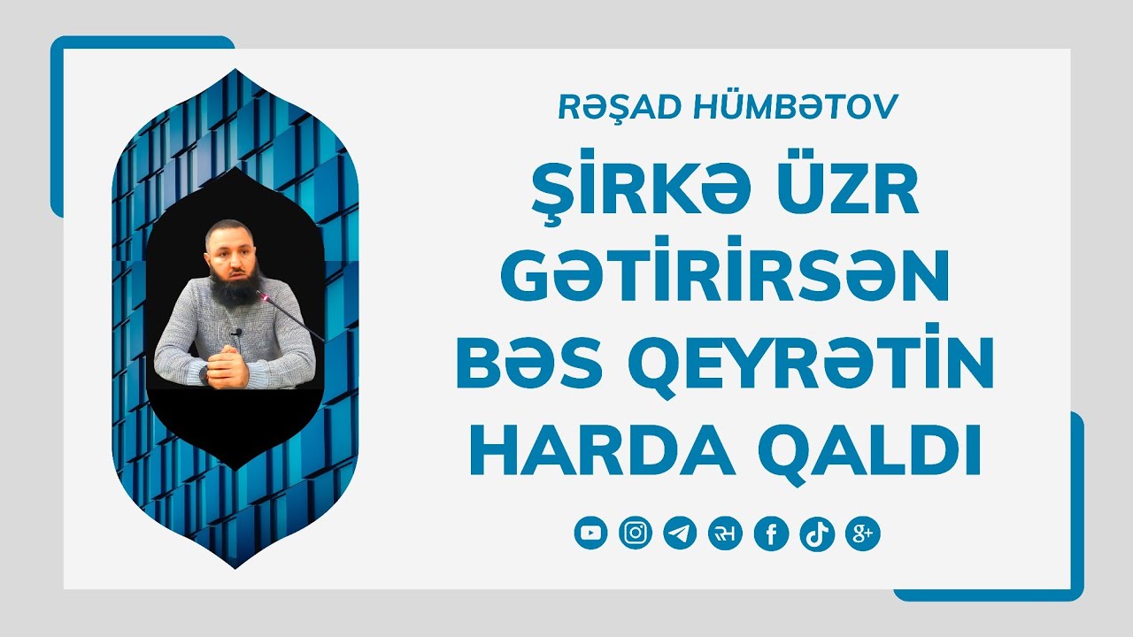 ⛔ Şirkə üzr gətirirsən bəs qeyrətin harda qaldı? 👉 Rəşad Hümbətov