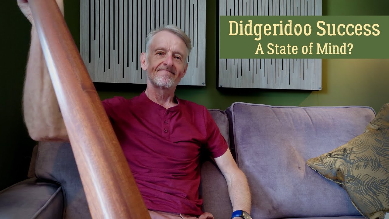 Mindset | Perspective | Didgeridoo 'Success'