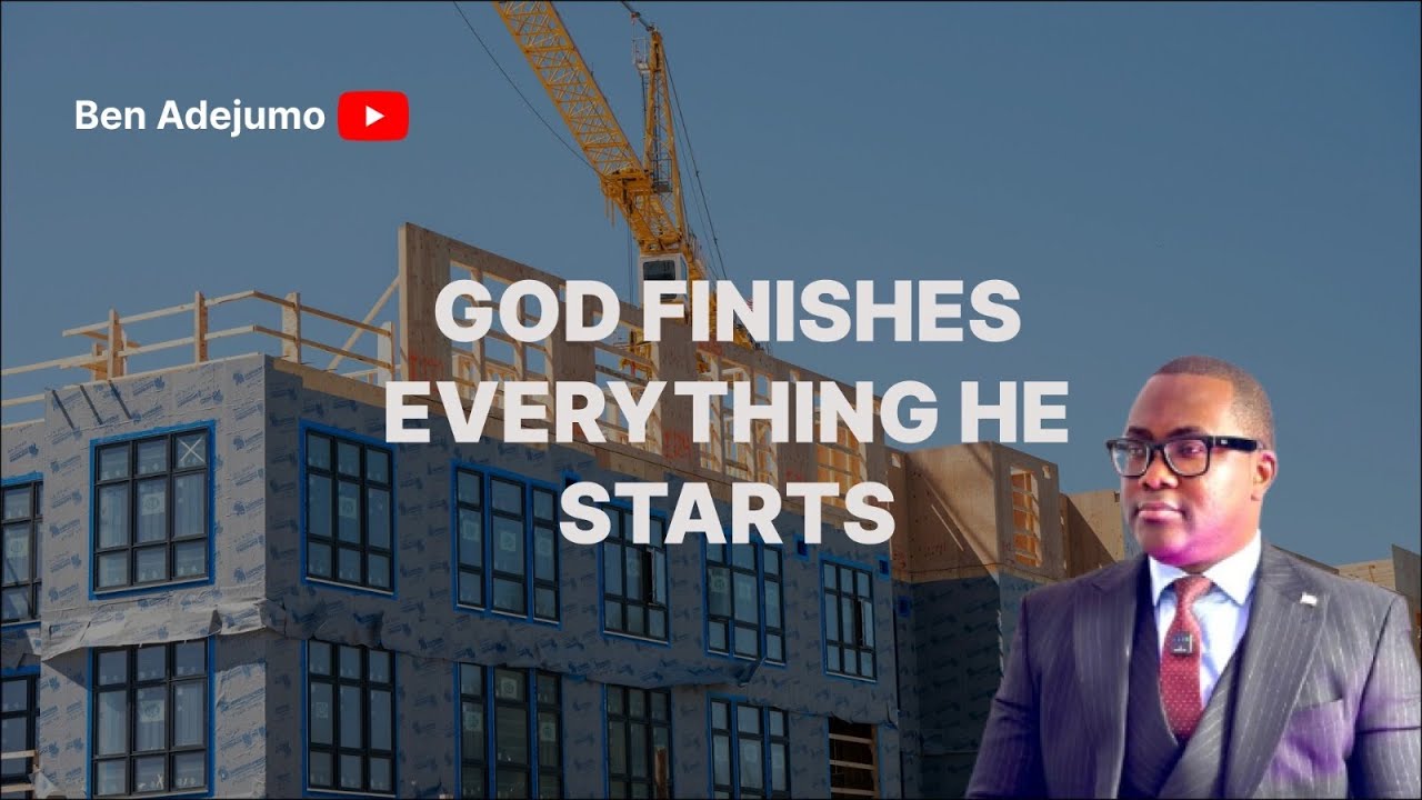GOD FINISHES EVERYTHING HE STARTS