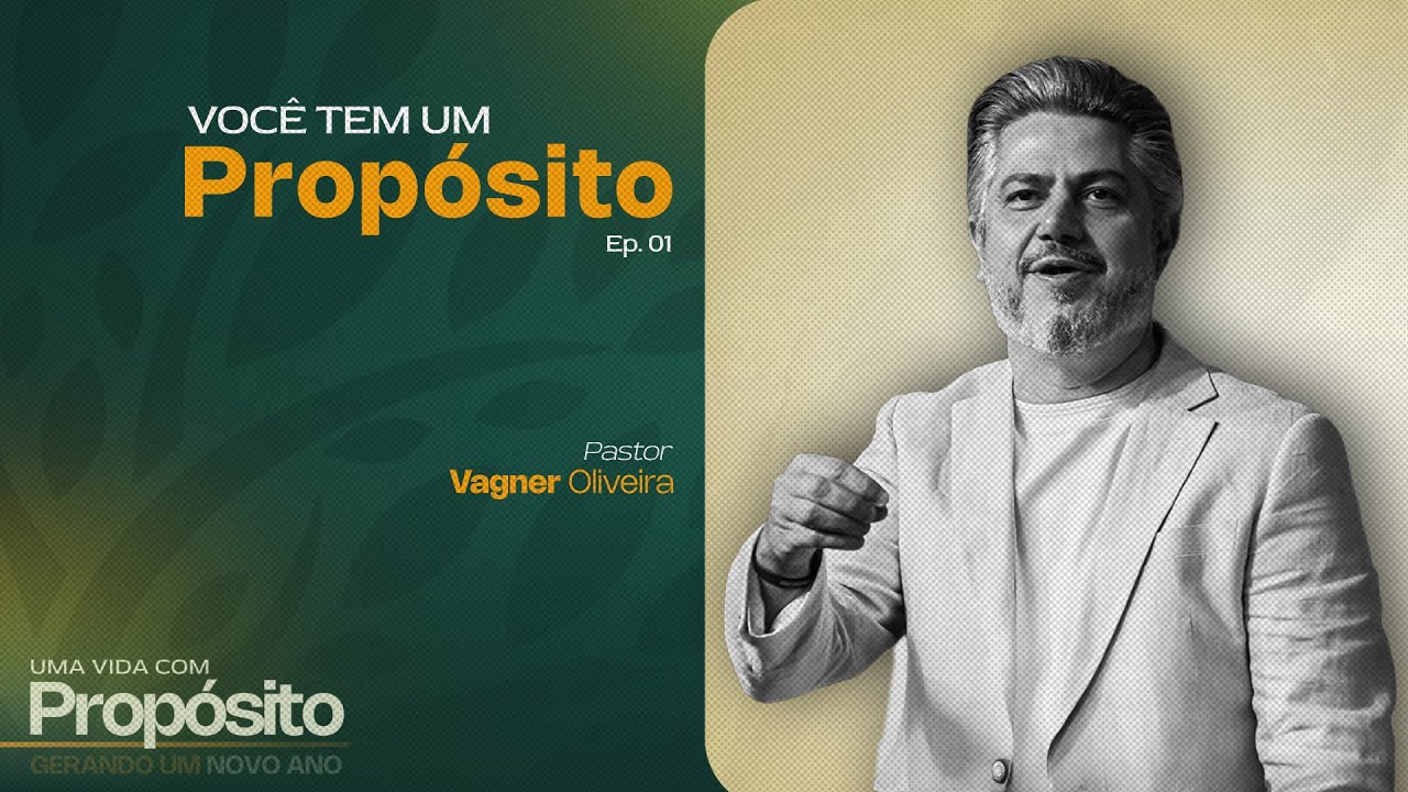 VOC&Ecirc; TEM UM PROP&Oacute;SITO | Uma vida com prop&oacute;sito - Ep. 01 Pr. Vagner Oliveira - Al&eacute;m do V&eacute;u Church