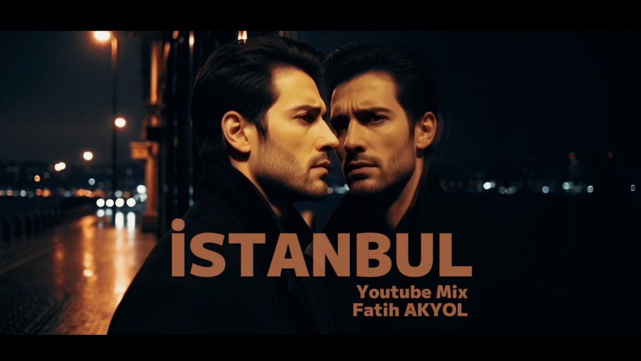 İstanbul (Youtube Mix) - Fatih Akyol