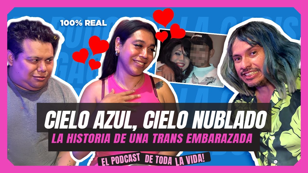 LA GAGIS & BRITNY EL PODCAST | CIELO AZUL, CIELO NUBLADO - LA HISTORIA DE UNA TRANS ENBARAZADA