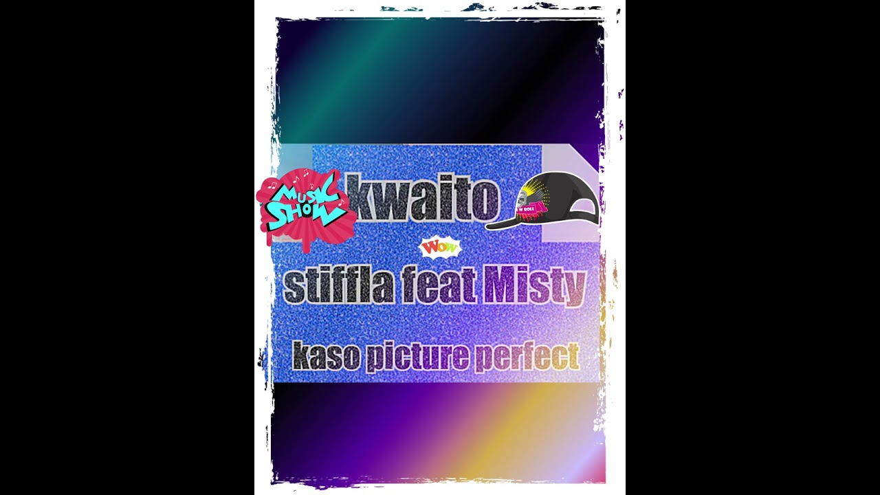 Stiffla feat Misty ---Kaso picture perfect 