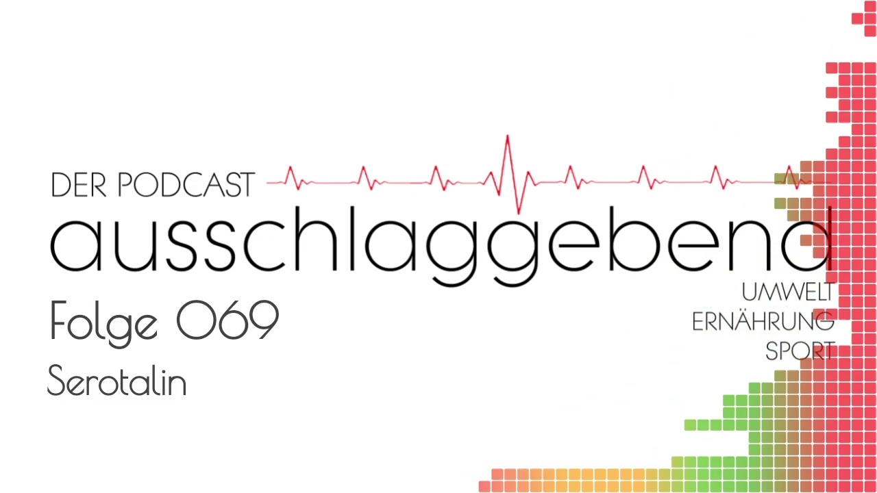 Ausschlaggebend - Der Podcast: Folge 069 - Serotalin