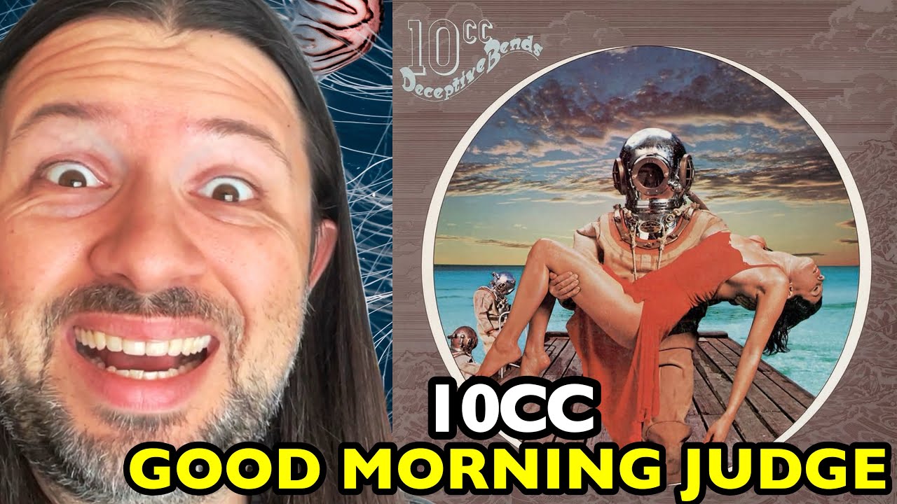 10CC Good Morning Judge DECEPTIVE BENDS | REACTION
