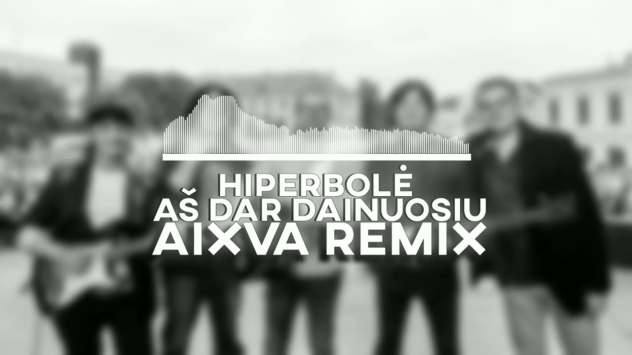 Hiperbolė - Aš dar dainuosiu (aixva remix)