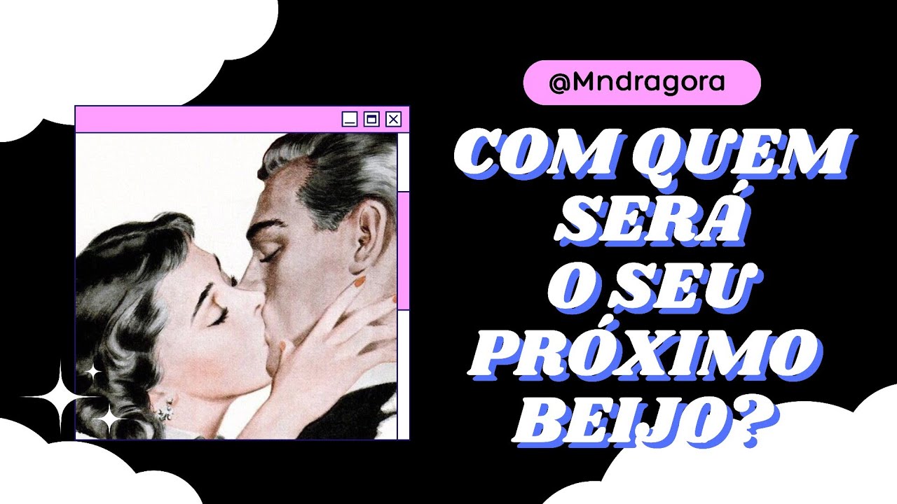 ⁉️💋 COM QUEM SERÁ SEU PRÓXIMO BEIJO?