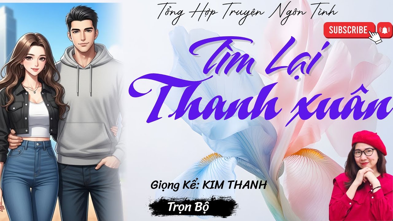 TỔNG HỢP TRUYỆN HAY NGÔN TÌNH :TÌM LẠI THANH XUÂN | LIST TRUYỆN HAY