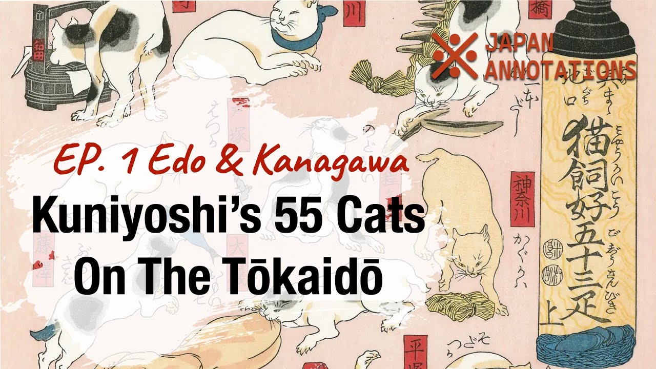Utagawa Kuniyoshi’s 55 Cats on the Tōkaidō: EP. 1 Edo & Kanagawa
