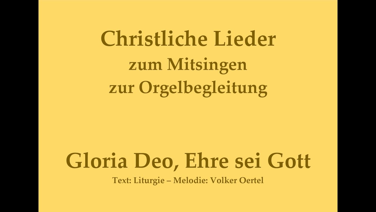 Gloria Deo, Ehre sei Gott &ndash; Gloria-Ruf von Volker Oertel zum Mitsingen mit Orgelbegleitung