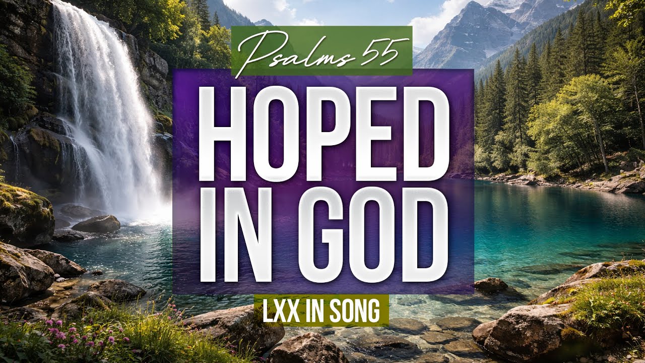 Hoped in God | Psalm 55 (LXX in Song)