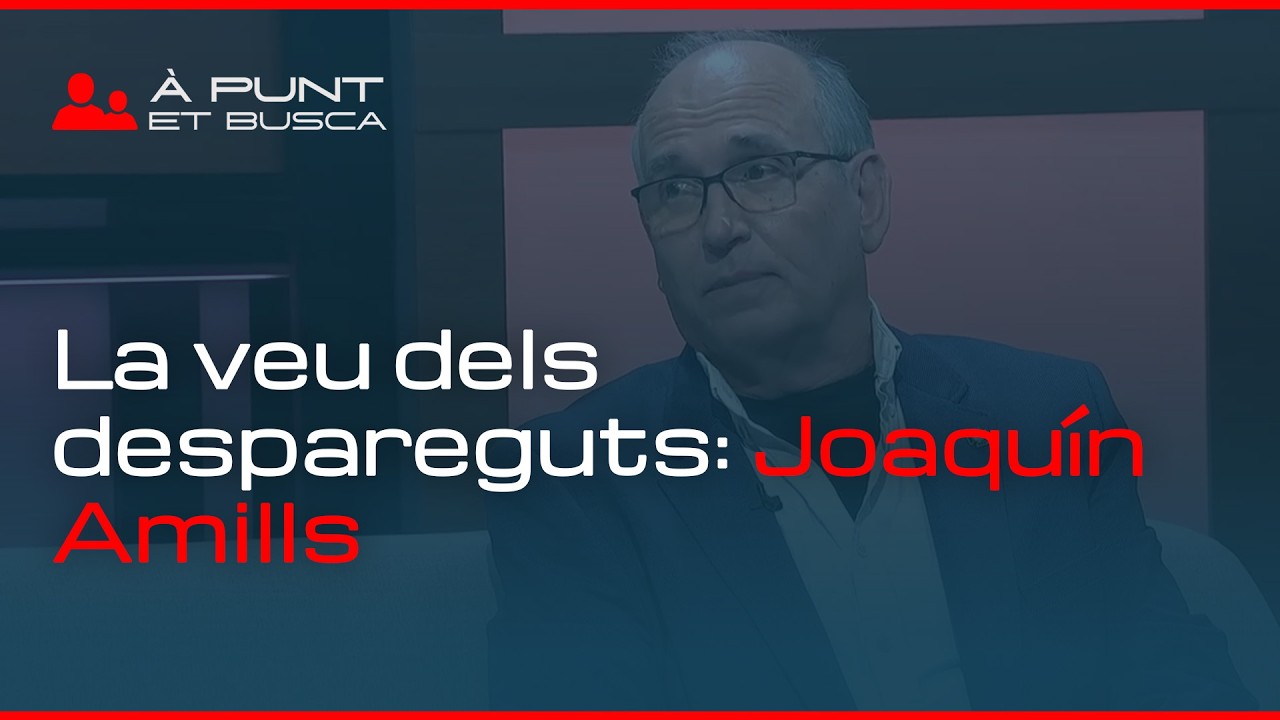 👁️‍🗨️ À Punt et busca | La veu dels desapareguts té nom i cognom: Joaquín Amills