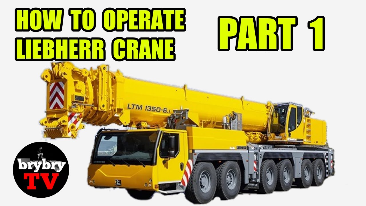 HOW TO OPERATE LIEBHERR CRANE PART 1 | TRUCK SIDE | brybryTV
