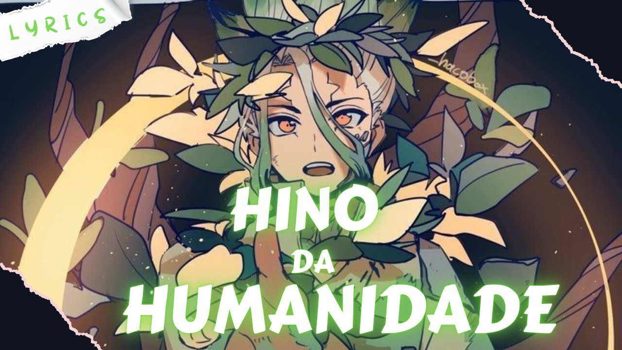 Hino da Humanidade - Henrique Mendonça / Dr. Stone