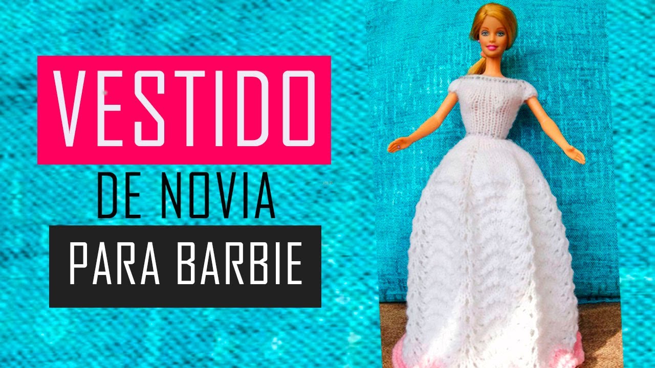 ¡Vestido de Novia para muñeca Barbie!, hecho a dos agujas o palitos