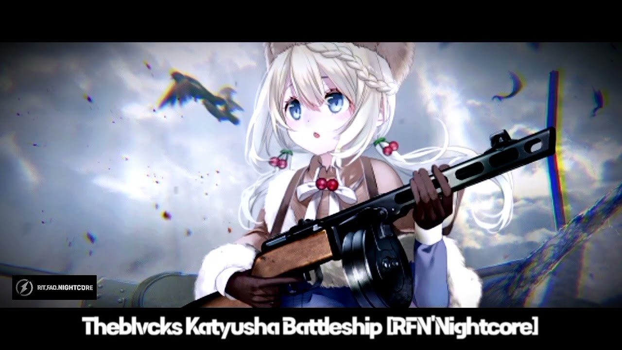 Theblvcks Katyusha Battleship [RFN'Nightcore]