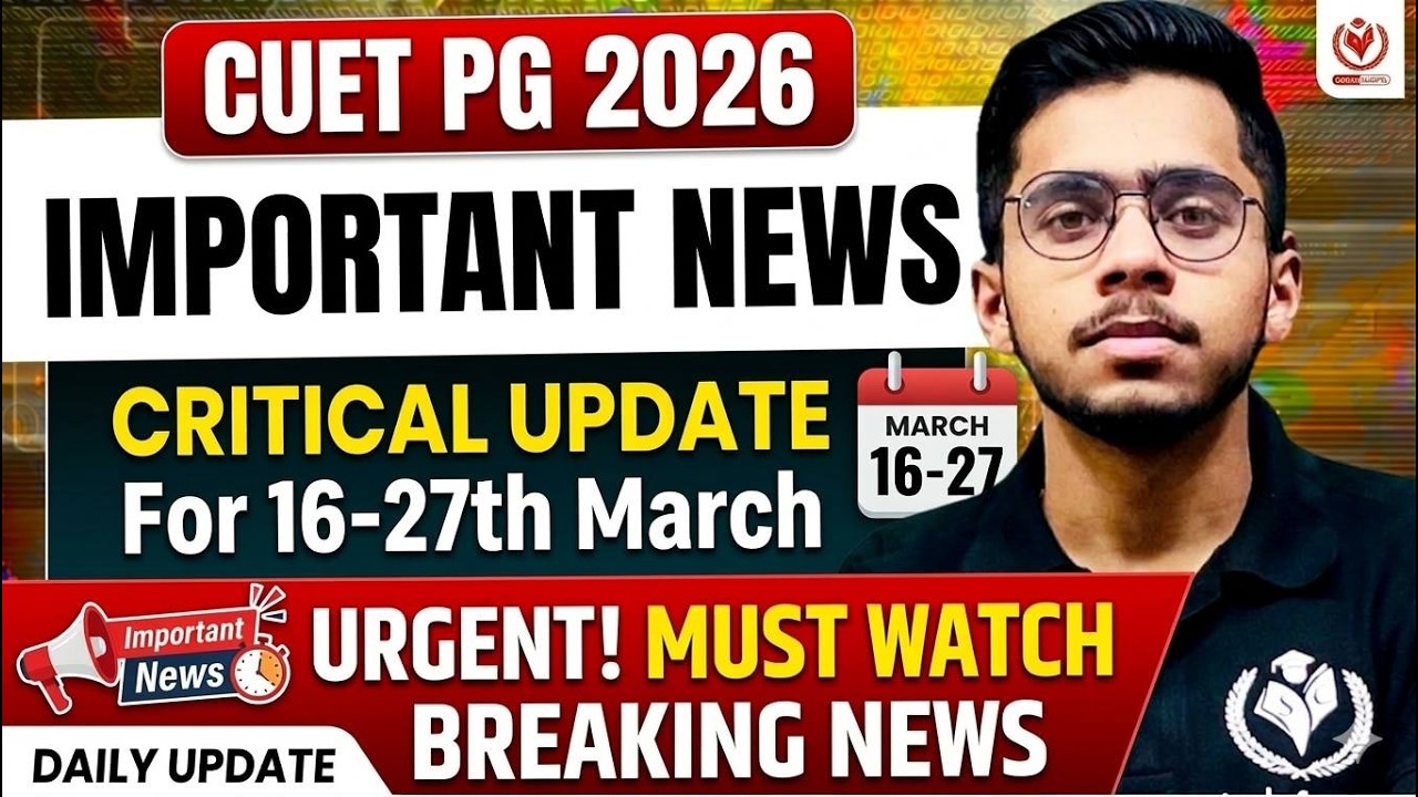 CUET PG 2026 Important Update | Critical Update 16-27th March | Must Watch