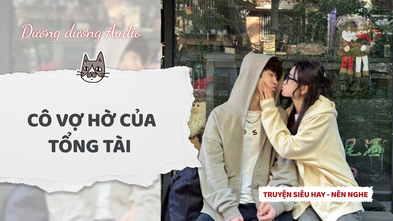 Truyện Audio | Cô vợ hờ của tổng tài - Dương Dương Audio #truyenaudio   #audio