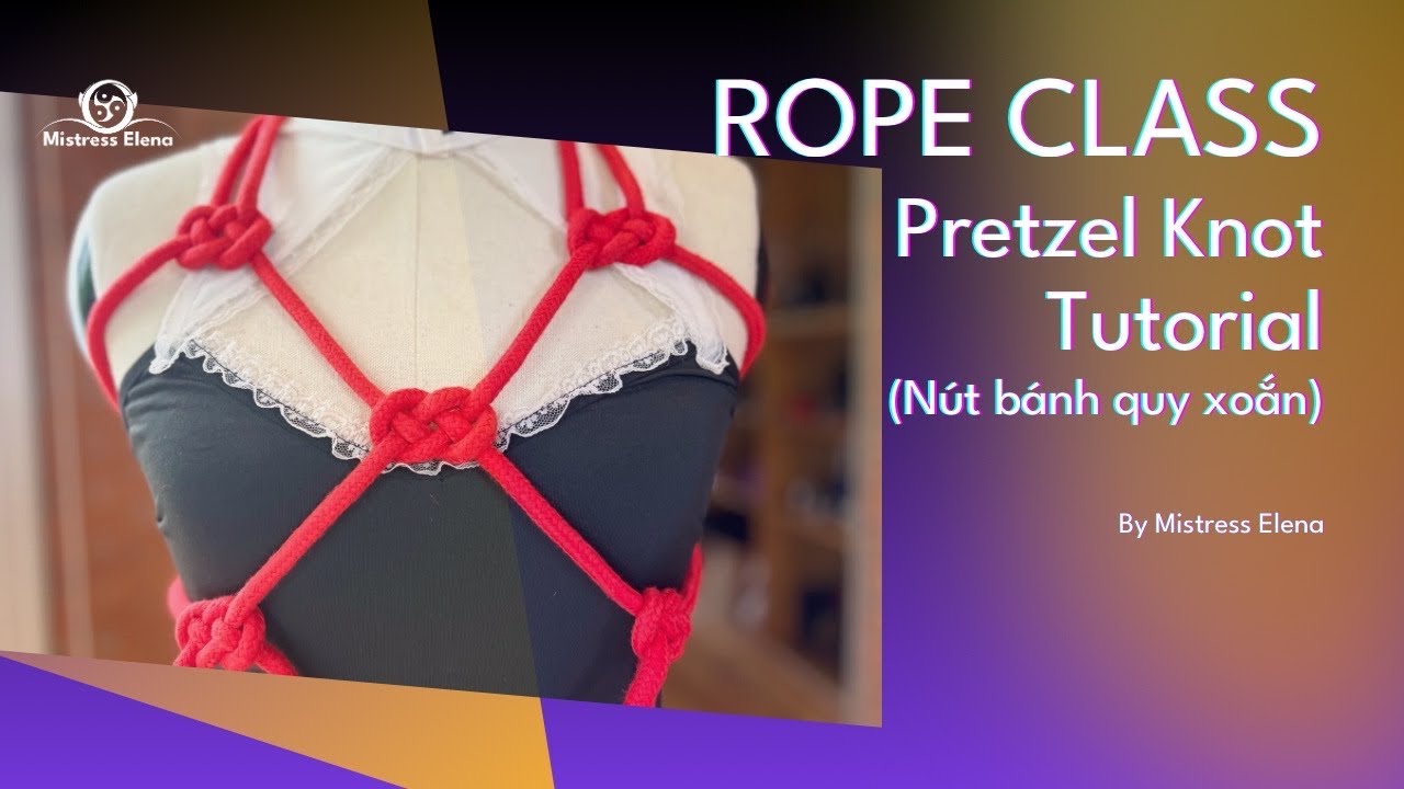 [Rope Class BDSM 101] Shibari Pretzel Knot | Mistress Elena