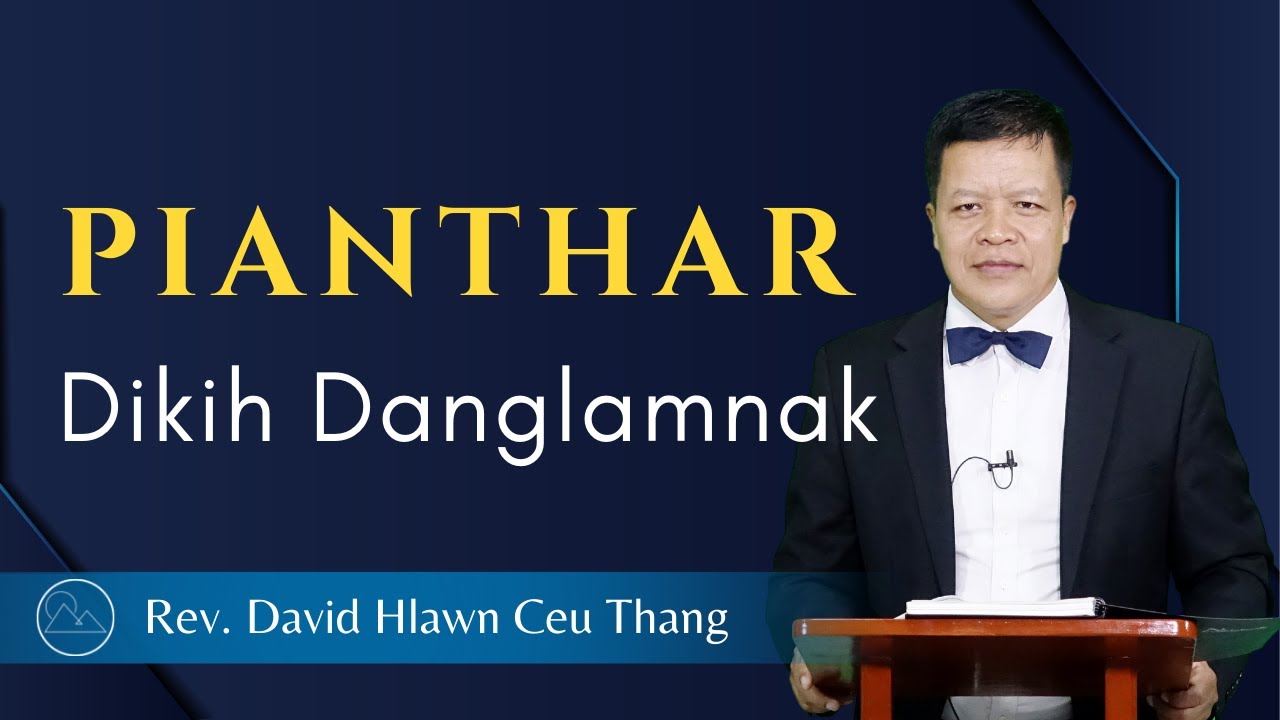Piantharnak Dikih Danglamnak - Rev. David Hlawn Ceu Thang