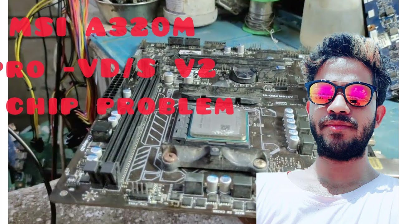 MSI A320M pro -VD/S V2 chip problem | Amd chip problem |