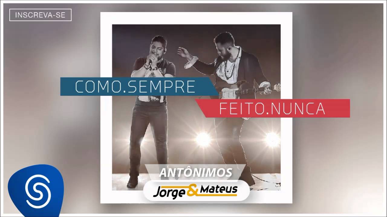 Jorge & Mateus - Ant&ocirc;nimos - [Como Sempre Feito Nunca] (&Aacute;udio Oficial)