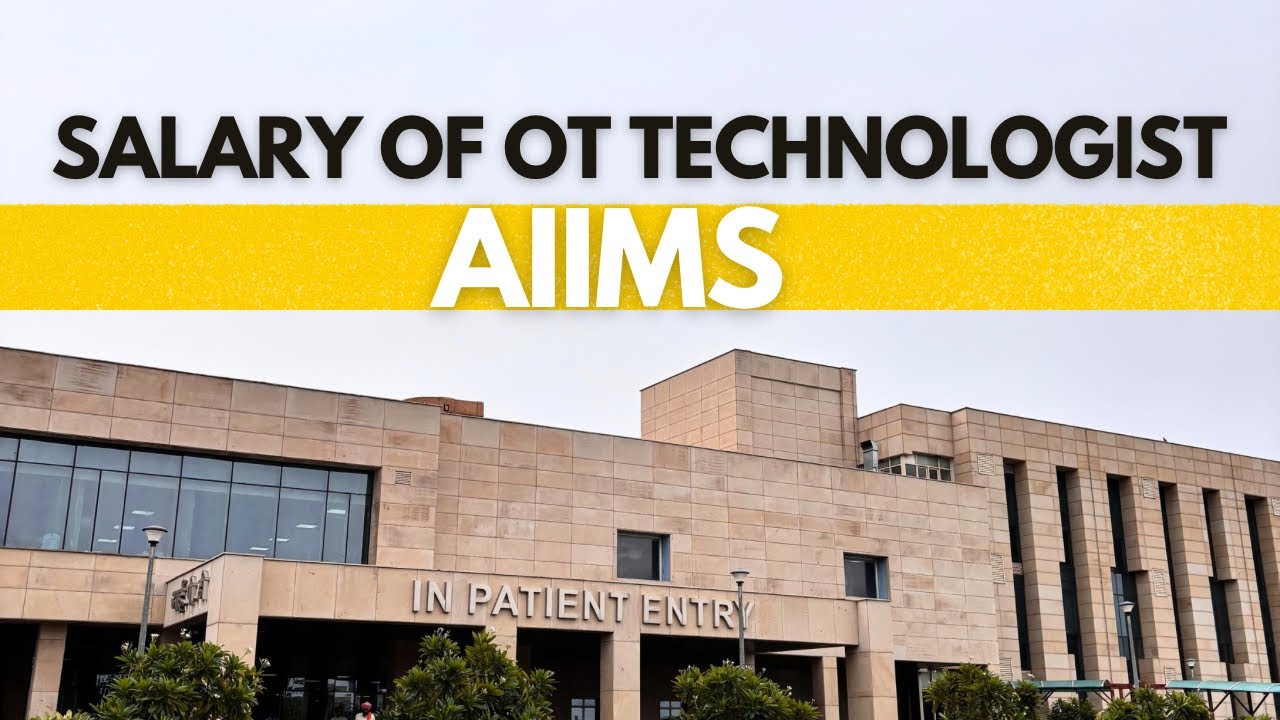 “AIIMS OT Technologist Salary 2025 | Full Details with Grade Pay & Benefits” | Ot technician salary