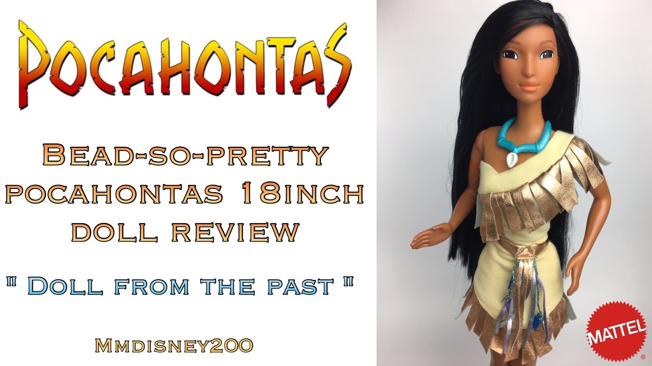 Обзор куклы Покахонтас от Mattel Bead-So-Pretty (19 дюймов).