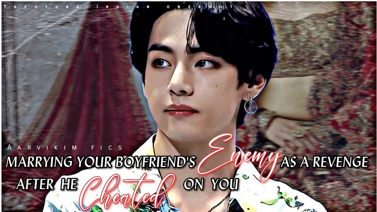 Выйти замуж за врага своего парня в отместку за его измену | #taehyung #bts #ff #youtube