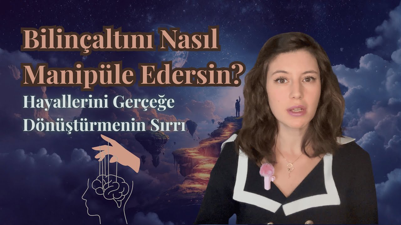 Bilinçaltını Nasıl Manipüle Edersin? Hayallerini Gerçeğe Dönüştürmenin Sırrı