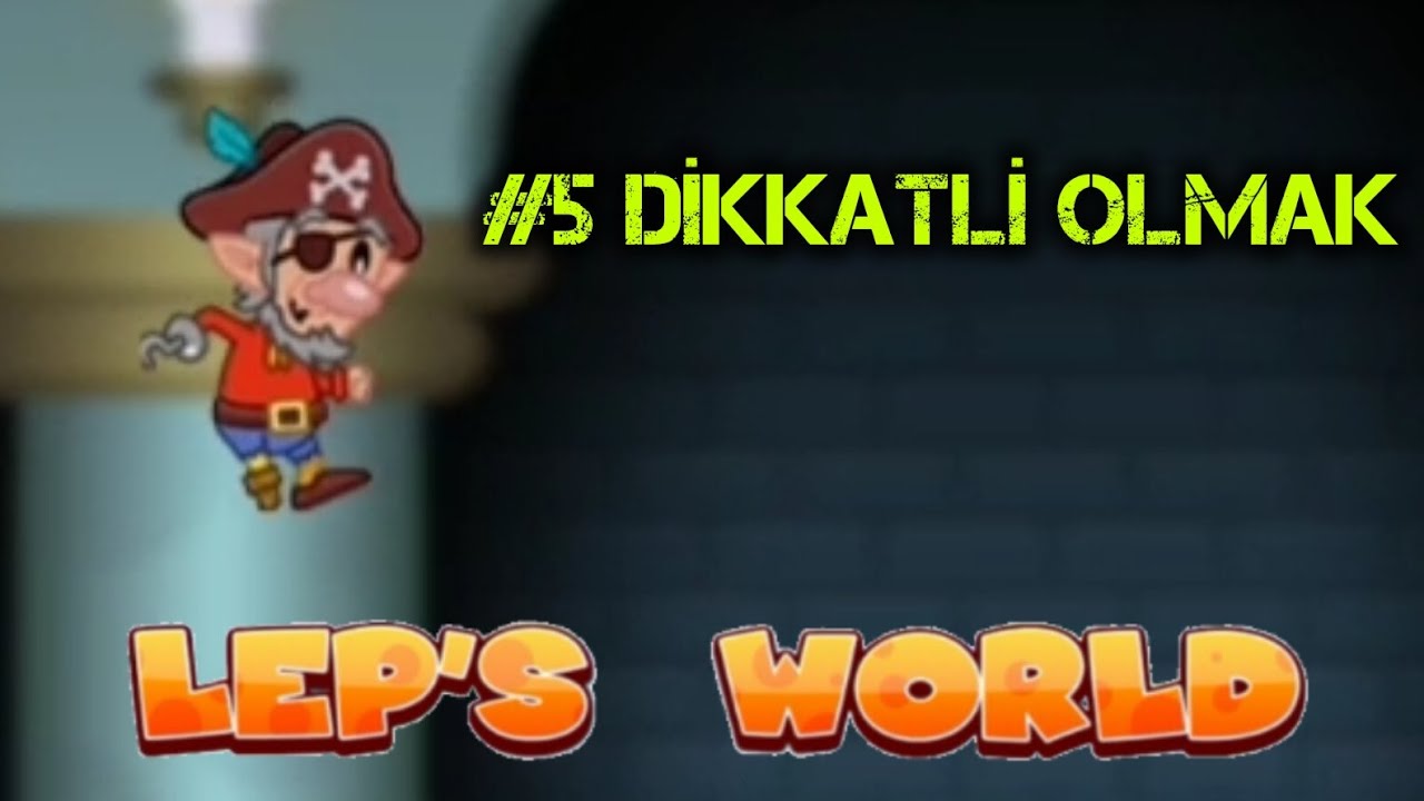 LEP'S WORLD #5 DİKKATLİ OLMAK
