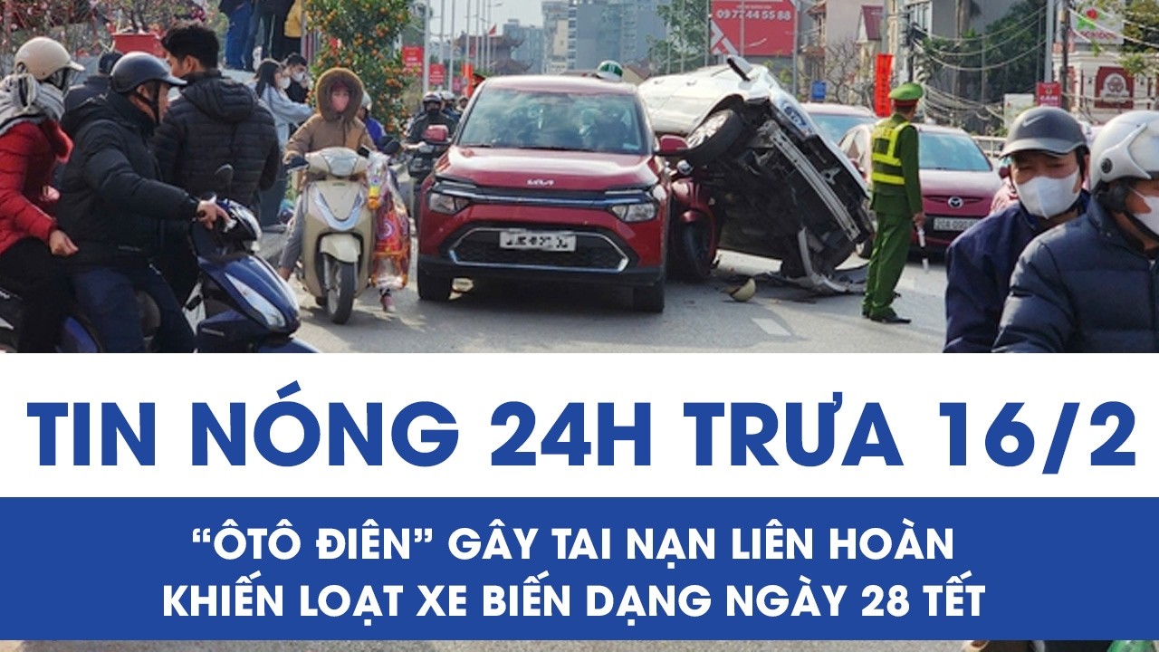 Trưa 16/2: “Ôtô điên” gây tai nạn liên hoàn khiến loạt xe biến dạng, sập tường nhà dân ngày 28 Tết