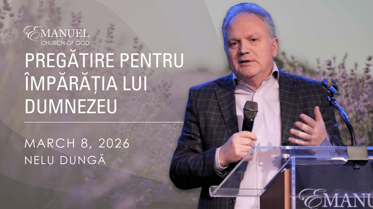 Pregătire pentru Împărăția lui Dumnezeu - Nelu Dungă