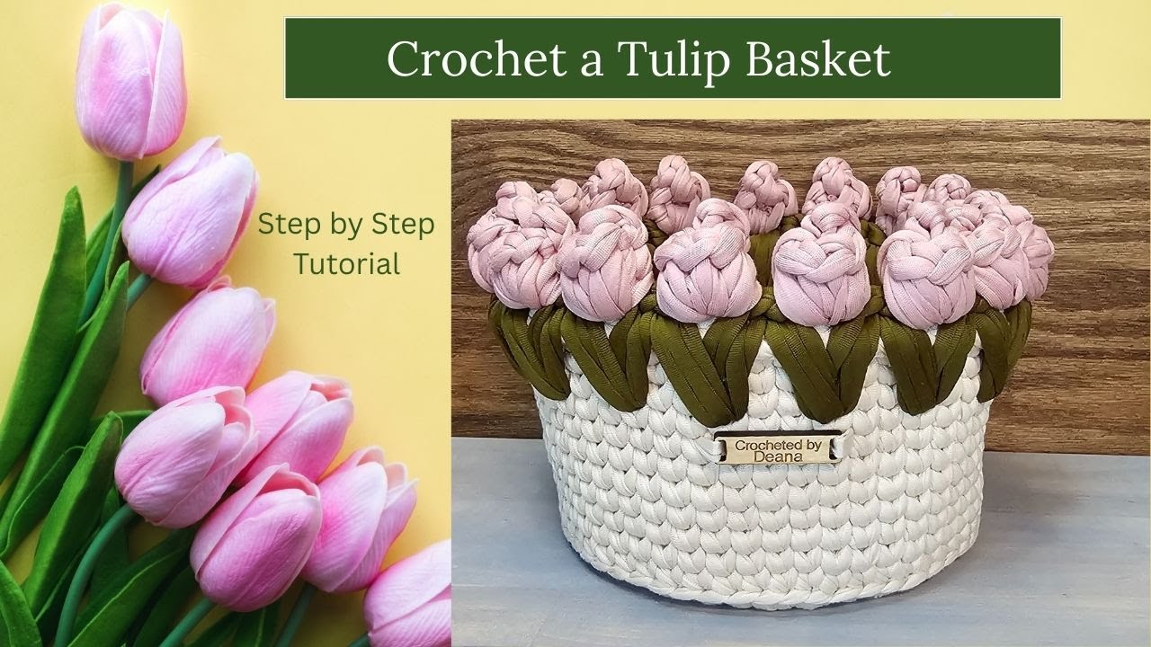 Crochet Tulip Basket Tutorial