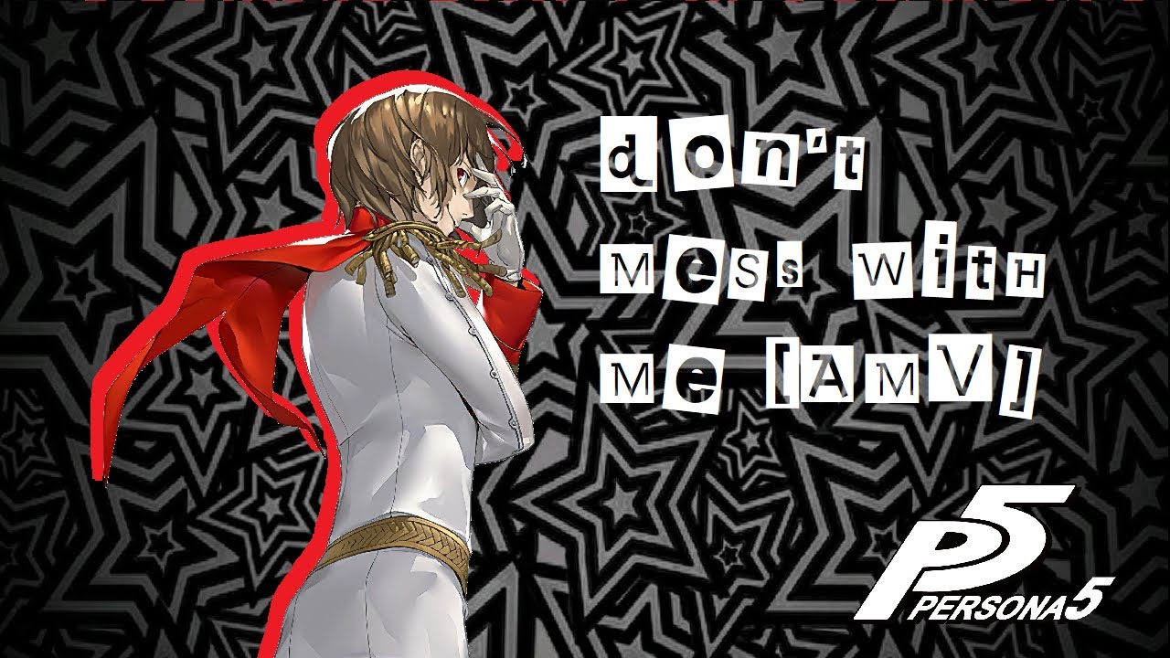 Goro Akechi AMV- Don't Mess With Me