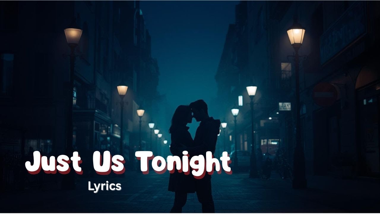 Just Us Tonight (Lyrics) – Romantic Late Night Love Song | Original Lyrical Music