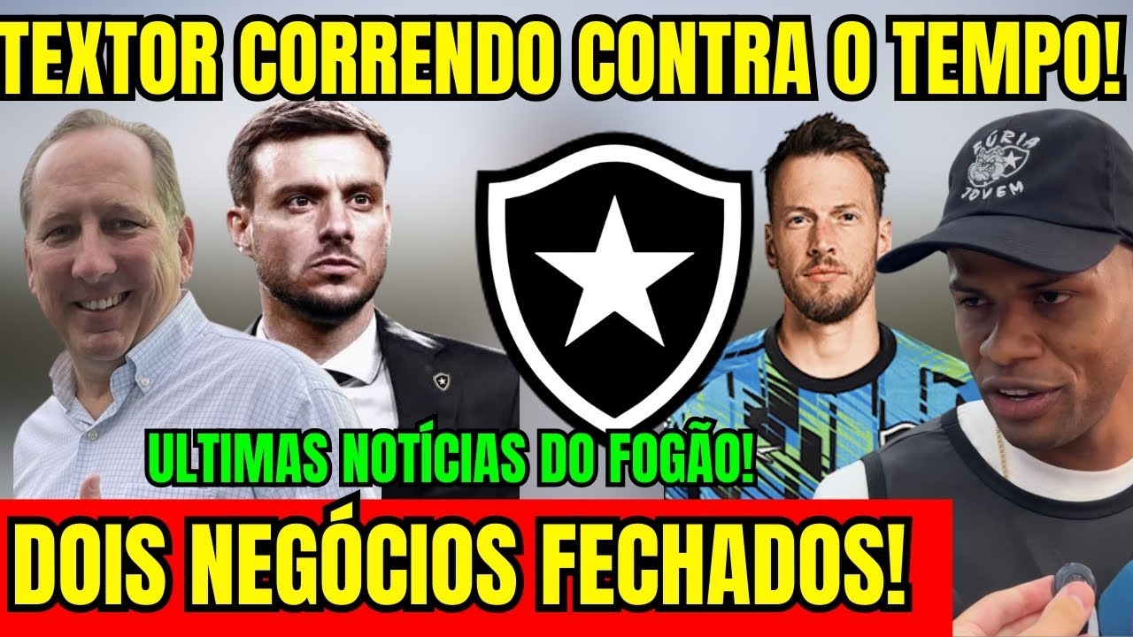 SAIU AGORA! DOIS NEGÓCIOS FECHADOS NO BOTAFOGO! TEXTOR CORRE CONTRA O TEMPO! ÚLTIMAS NOTÍCIAS! 