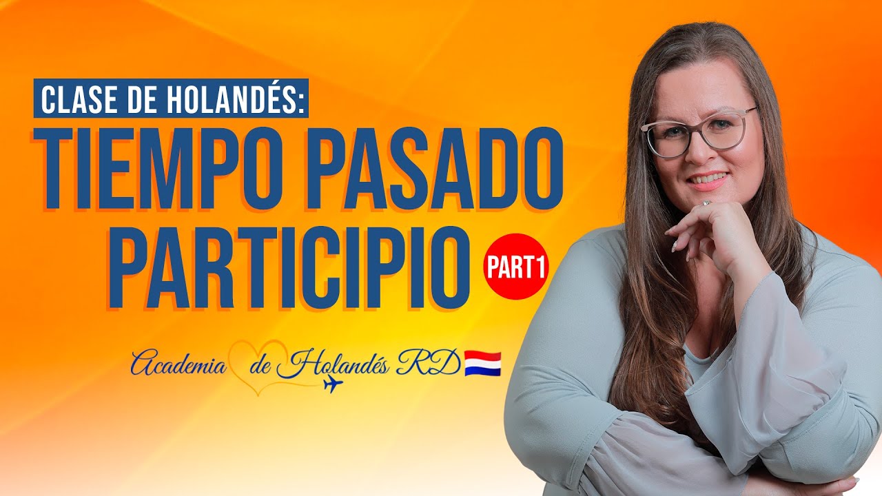 🇳🇱Clase de Holandés: tiempo pasado participio - parte 1