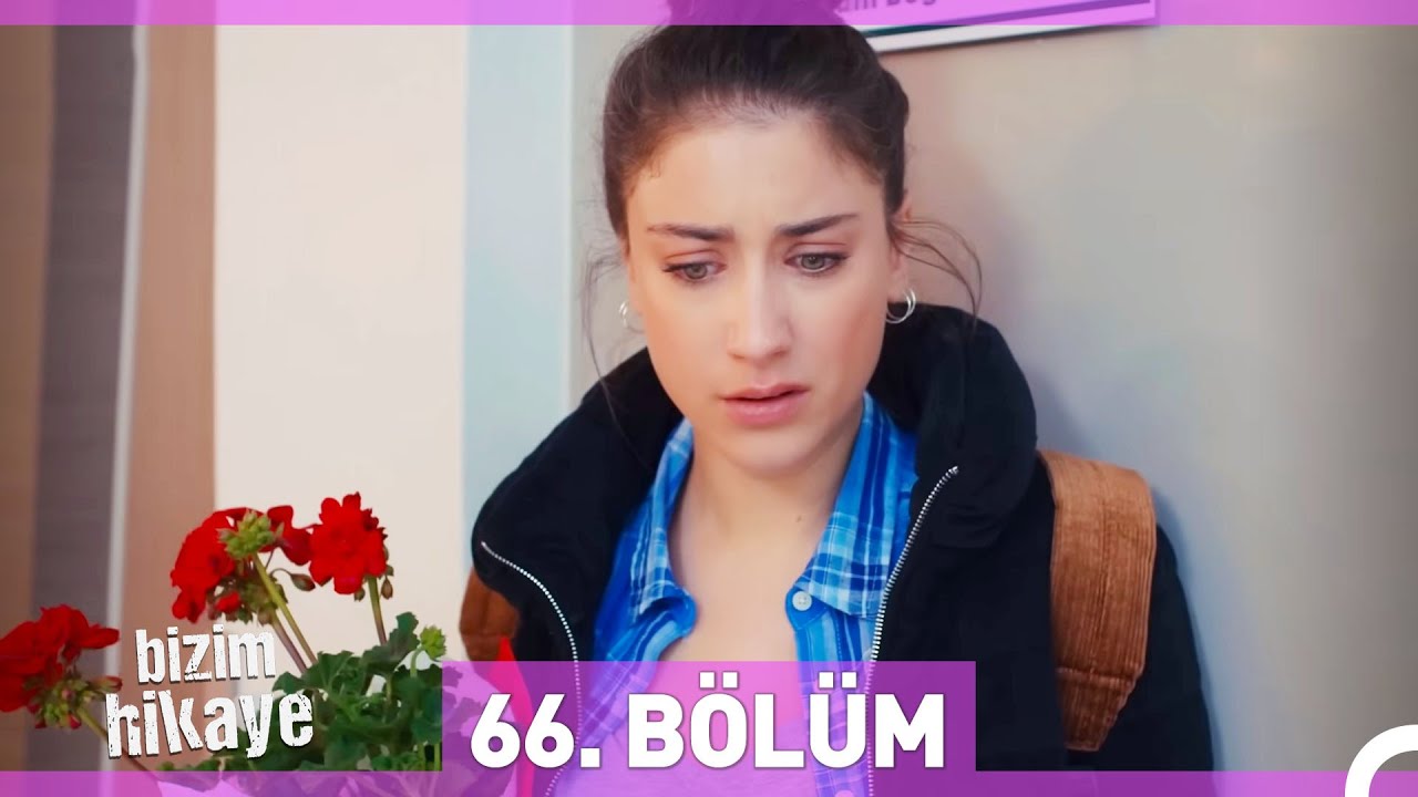 Bizim Hikaye 66. Bölüm