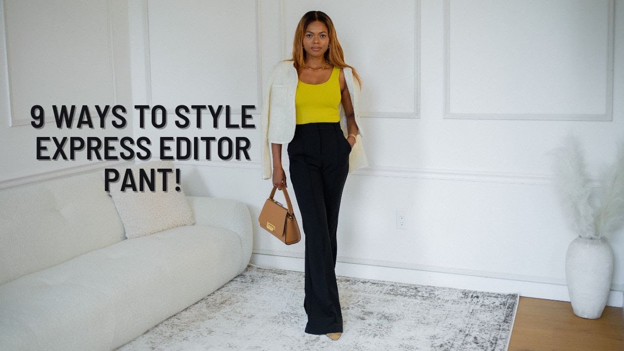 9 WAYS TO STYLE THE EXPRESS EDITOR PANT...| DadouChic