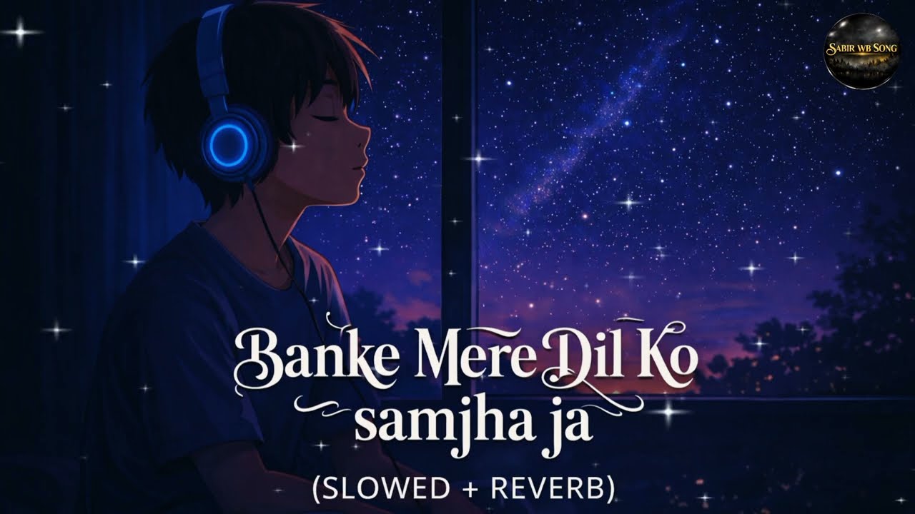 Banke Mere Dil Ko Samjha Ja |2026 Slowed + Reverb | Lofi Night Song | Generated Music