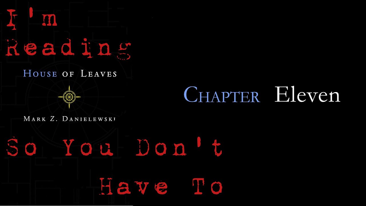 I'm Reading House Of Leaves So You Don't Have To: Chapter 11