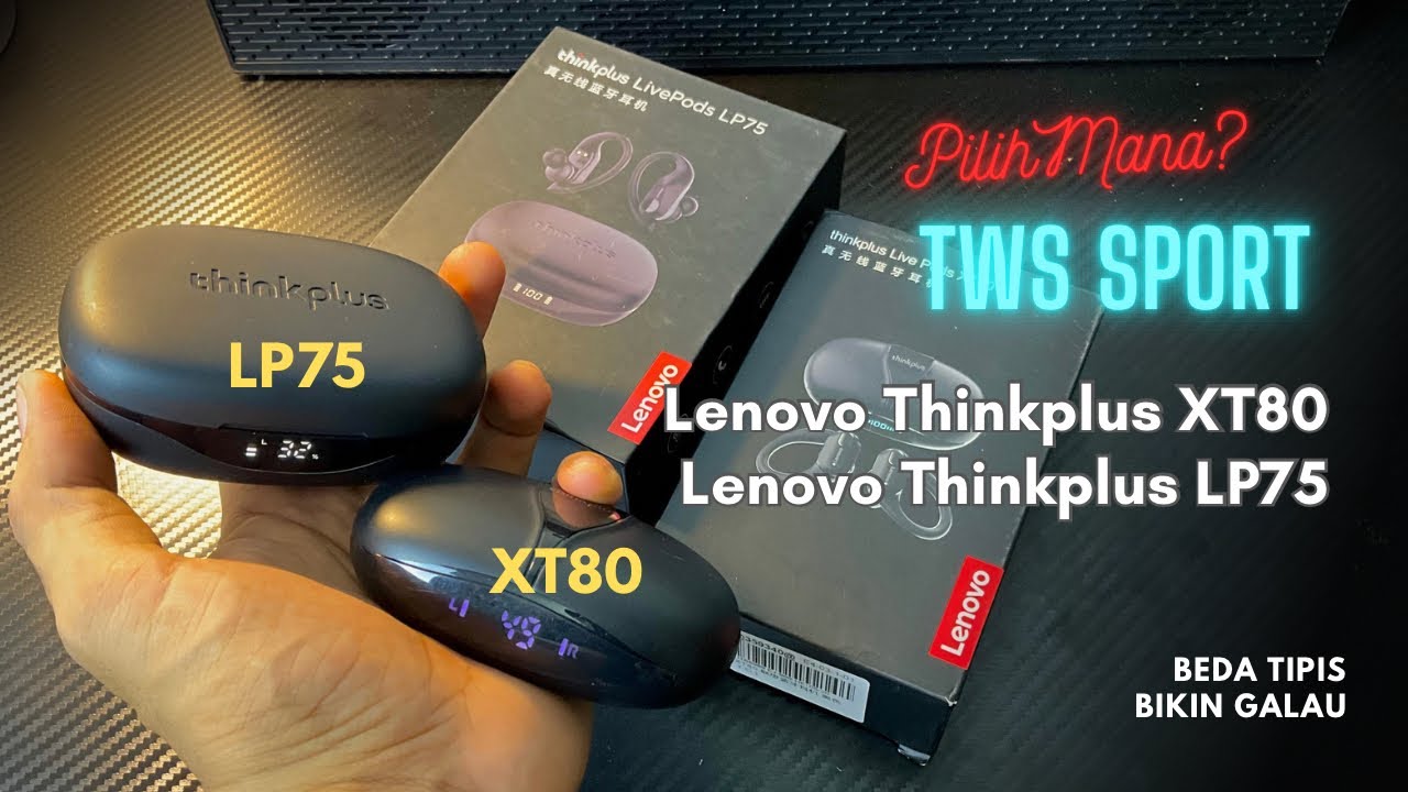 Review Jujur TWS Sporty Lenovo Thinkplus XT80 dan LP75 Beda Tipis Tapi……….