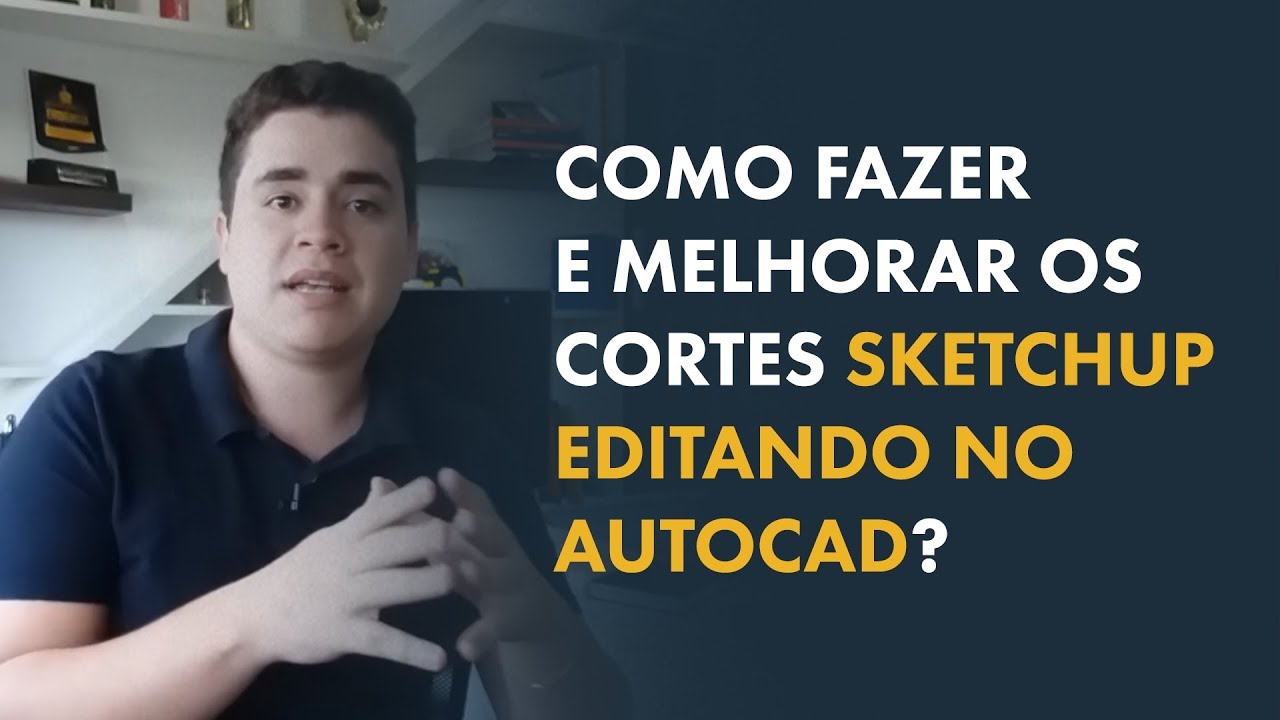 Sketchup | Como fazer e melhorar cortes no Sketchup editando no Autocad? [FACILMENTE]