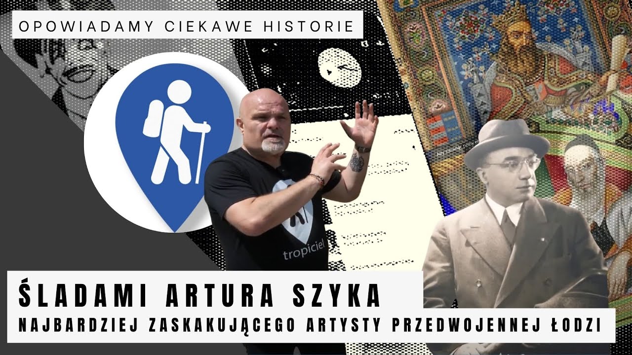Śladami Artura Szyka - najbardziej zaskakującego artysty przedwojennej Łodzi