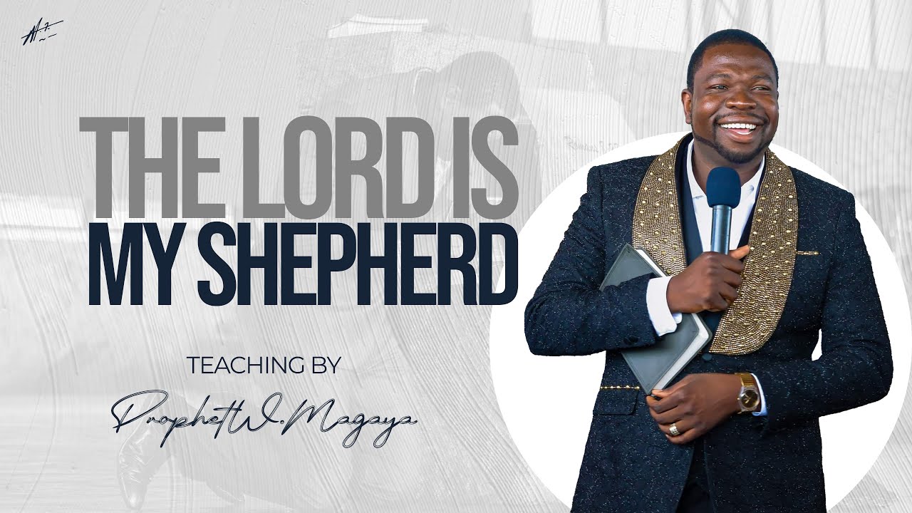 The Lord is My Shepherd | Prophet W. Magaya